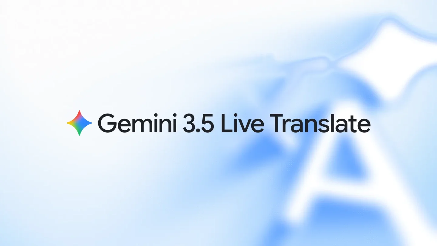 Gemini 3.5 Live Translate – 谷歌发布的实时语音互译音频模型