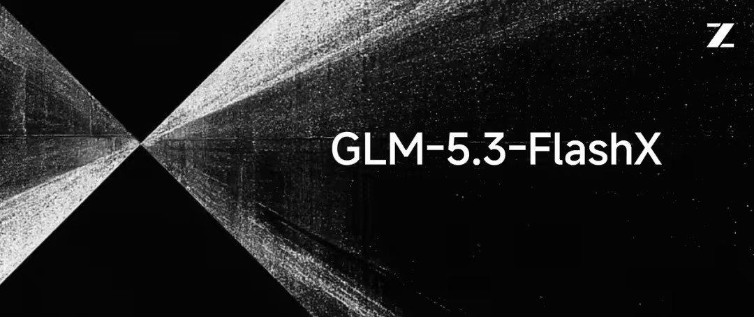 GLM-5.3-FlashX – 智谱高速原生多模态大模型