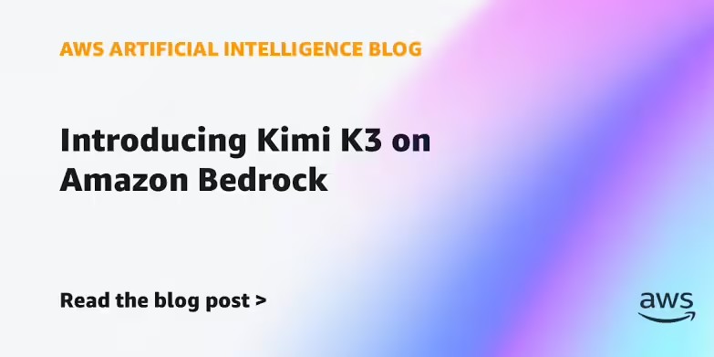 亚马逊云Bedrock上架 Kimi K3，支持百万级上下文与提示词缓存